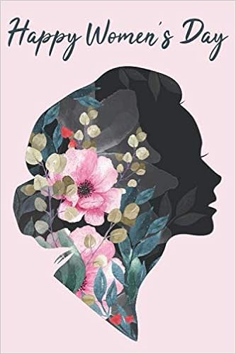 Happy Women S Day 2020 Amazon.com: Happy Women's Day: Lined Notebook / Journal Gift For  International Women's Day / Present For Women Girl. 120 Pages, 6X9 Inches,  Glossy Finish Cover: 9798617759695: Publishing, International Women's Day:  Books