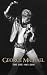 George Michael: The Life: 1963-2016 by Emily Herbert