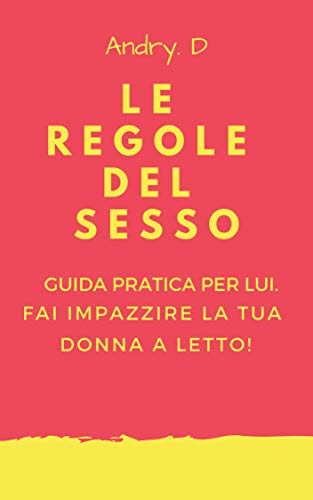 Amazoncom Le Regole Del Sesso Guida Pratica Al Sesso