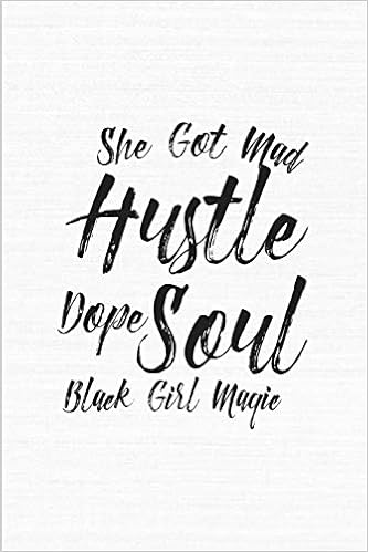 She Got Mad Hustle Dope Soul Black Girl Magic 6 X 9 Notebook Lined Journal For Black Queen Or Melanin Poppin Girl 125 Pages Melanie Melanin Amazon De Bucher