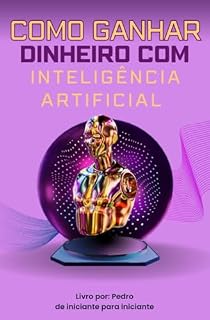 Livro Como ganhar dinheiro com inteligência Artificial em 2025