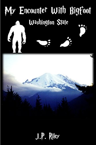 My Encounter With Bigfoot: Washington State (Finding Sasquatch Book 1)
