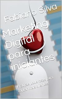 Livro Marketing Digital para iniciantes : Práticas poderosas para captar mais clientes