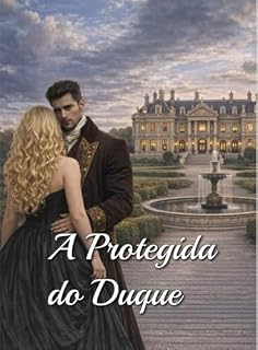 Livro A Protegida do Duque (O Pecado dos Lordes Livro 1)