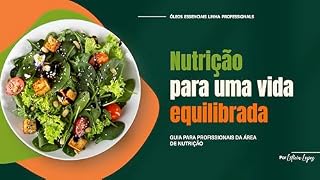 Livro Nutrição Para Uma Vida Equilibrada: Óleos Essenciais Linha Profissional: usando óleos essenciais para nutricionistas