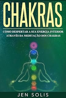 Livro Chakras: Como Despertar a Sua Energia Interior através da Meditação dos Chakras