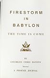 Firestorm in Babylon : The Time Is Come, Hatonn, Gyeorgos C., 0922356270