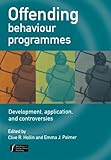 Offending Behaviour Programmes - Development,Application and Controversies