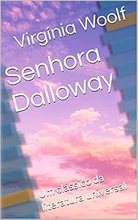 Livro Senhora Dalloway: Um clássico da literatura universal