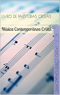 Livro Livro de partituras cristãs: Música Contemporânea Cristã (Partituras de Louvores Cristãos)