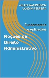 Livro Noções de Direito Administrativo: Fundamentos e Aplicações