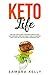 Keto Life: The Easy and Clarity Complete Guide to Daily Low Carb Meal Prep for Weight Loss, Fat Burn by 