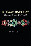 Keewaydinoquay, Stories from My Youth by Keewaydinoquay Peschel, Lee Boisvert