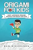 Origami For Kids: Easy Japanese Origami Instruction Book For Kids by Ben Mikaelson