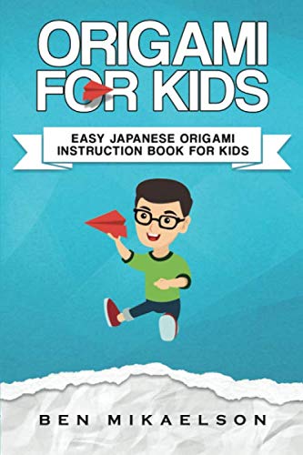 Origami For Kids: Easy Japanese Origami Instruction Book For Kids by Ben Mikaelson