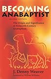 Becoming Anabaptist: The Origin and Significance of Sixteenth-Century Anabaptism