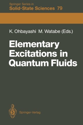 Elementary Excitations in Quantum Fluids: Proceedings of the Hiroshima Symposium, Hiroshima, Japan, August 17-18, 1987 (Springer Series in Solid-State Sciences)