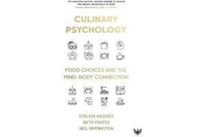 Culinary Psychology: Food Choices and the Mind-Body Connection