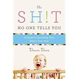 The Sh!t No One Tells You: A Guide to Surviving Your Baby's First Year (Sh!t No One Tells You, 1)