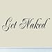 Get Naked Decal Vinyl Wall Quote Saying Bathroom Shower Bath Design Tub Home Decor Sticker