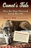 Comet's Tale: How the Dog I Rescued Saved My Life by Steven D. Wolf, Lynette Padwa