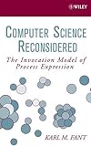 Computer Science Reconsidered: The Invocation Model of Process Expression cover