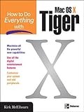 How to Do Everything with Mac OS X Tiger by 