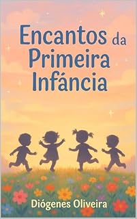 Livro Encantos da Primeira Infância: historinhas mágicas para imaginar, aprender e sorrir