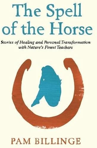 Download The Spell of the Horse: Stories of Healing and Personal Transformation with Nature's Finest Teachers PDF