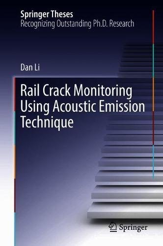 Rail Crack Monitoring Using Acoustic Emission Technique (Springer Theses)