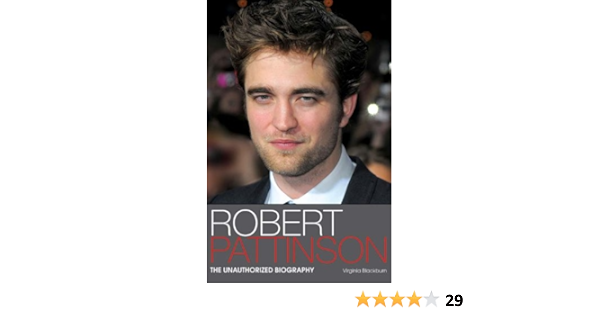 Amazon Com Robert Pattinson The Unauthorized Biography Ebook Blackburn Virginia Kindle Store