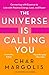 The Universe Is Calling You: Connecting with Essence to Live with Positive Energy, Love, and Power