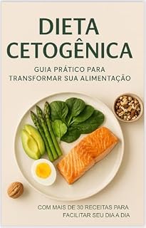 Livro Dieta Cetogênica: Guia prático para transformar sua alimentação