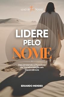 Livro Lidere pelo Nome: Desvendando o Paradoxo de Transformação em Dependência