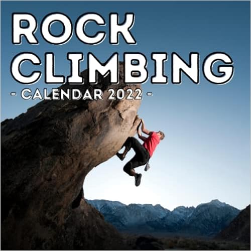 Rock Climbing Trip Over Christmas 2022 Chics Adventur Rock Climbing Calendar 2022: 16-Month Calendar, Cute Gift Idea For Rock  Climbing Lovers Women & Men: Press, Foolish Raincoat: 9798750580736: Books  - Amazon