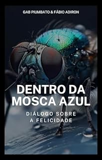 Livro Dentro da mosca azul: Diálogo sobre a felicidade