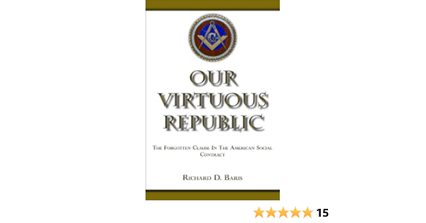 Amazon Com Our Virtuous Republic The Forgotten Clause In The American Social Contract Ebook Baris Richard Kindle Store