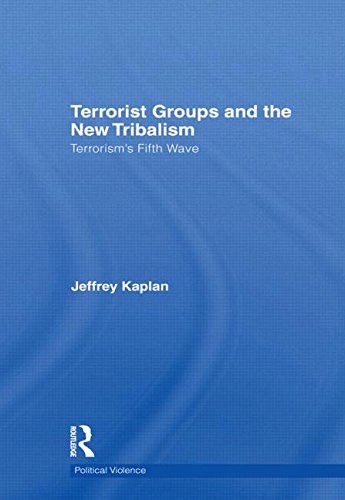 Terrorist Groups and the New Tribalism: Terrorism's Fifth Wave (Political Violence)