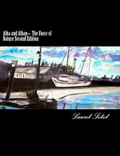 Alba and Alban~ The Force of Nature Second Edition (Two Wandering Albatross Make A Difference In The World)