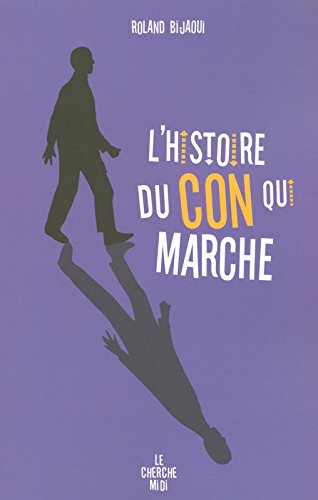 L' histoire du con qui marche