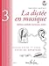 La dictée en musique - Rythme, mélodie, harmonie, timbre. Textes du répertoire. Livre + CD inclus. by 