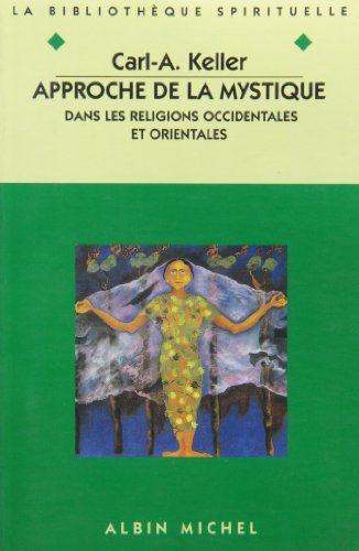 Approche de la mystique dans les religions occidentales et orientales by Carl-A Keller