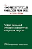 The Comprehensive Vintage Motorcycle Price Guide 2015/2016 Edition: Antique, Classic, and Special Interest Motorcycles - Model Years 1901 through 1996