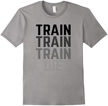 Weightlifting Train Until you Die T-Shirt