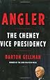 Angler: The Cheney Vice Presidency