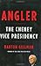 Angler: The Cheney Vice Presidency - Book by Barton Gellman