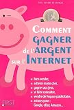 Comment gagner de l'argent sur l'Internet (French Edition) by 