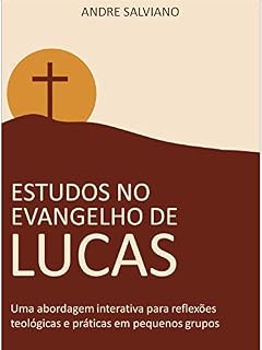 Livro Estudos no Evangelho de Lucas: Uma abordagem interativa para reflexões teológicas e práticas em pequenos grupos