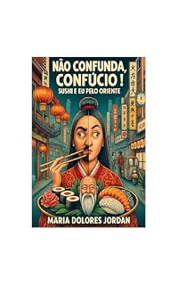 Livro Não Confunda, Confúcio, Sushi e Eu Pelo Oriente