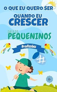Livro O Que Eu Quero Ser Quando Eu Crescer: Profissões